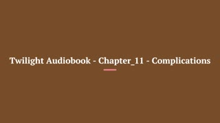 Twilight_Audiobook_-_Chapter_11_-_Complications