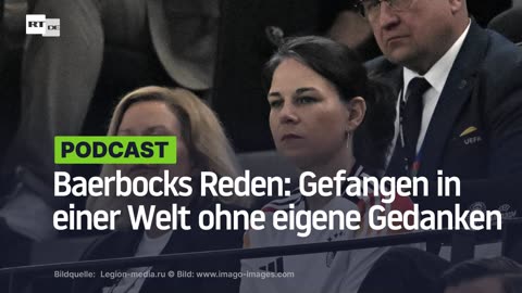 Baerbocks Reden: Gefangen in einer Welt ohne eigene Gedanken