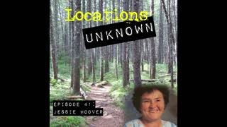 Locations Unknown EP. #41 - Jessie Hoover - 100 Mile Wilderness - Maine