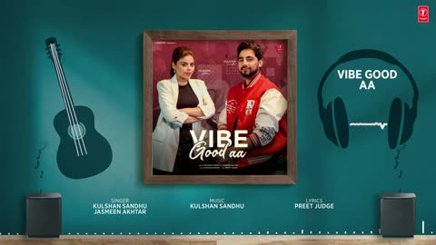 VIBE GOOD AA (Full Audio) - Kulshan Sandhu - Latest Punjabi Songs 2024