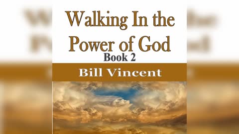 Walking In the Power of God #2 by Bill Vincent