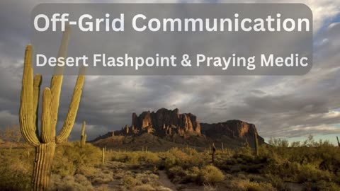 Off-Grid Communication - Praying Medic and Desert Flashpoint