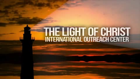 The Light of Christ International Outreach Center - LIVE - 07/10/2022