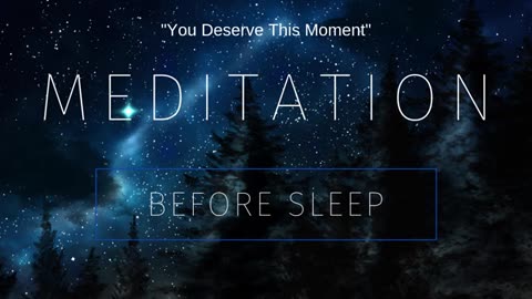 Guided Meditation Before Sleep: You Deserve This Moment