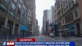 Fascist police departments targeting officers who refuse to receive experimental China virus vaccine
