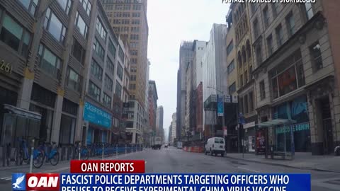 Fascist police departments targeting officers who refuse to receive experimental China virus vaccine