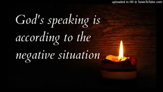 God's speaking is according to the negative situation