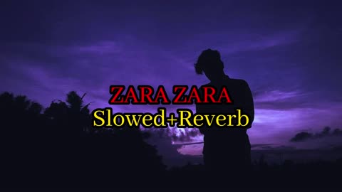 Zara Zara Behakta ha Slowed+Reverb