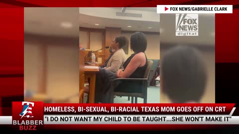 Homeless, Bi-sexual, Bi-Racial Texas Mom Goes Off On CRT