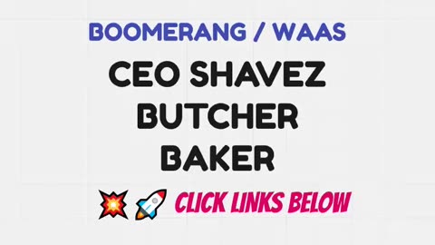 BOOMERANG & WAAS (must see) CEO SHAVEZ - BUTCHER BAKER (inspiration) TOP TEAM ROB BUSER