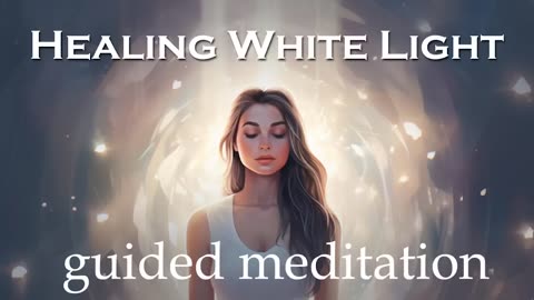 Healing White Light (Guided Meditation)