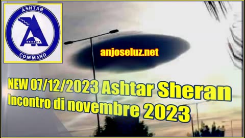 NEW 07/12/2023 – Ashtar Sheran Incontro di novembre 2023.