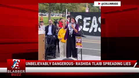 Unbelievably Dangerous- Rashida Tlaib Spreading Lies