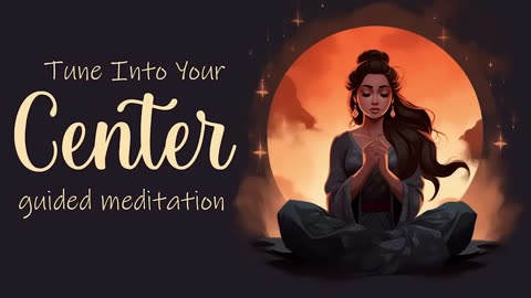 Tune Into Your Center, 20 Minute Guided Meditation