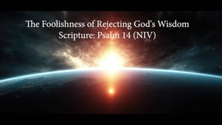 The Foolishness of Rejecting God's Wisdom