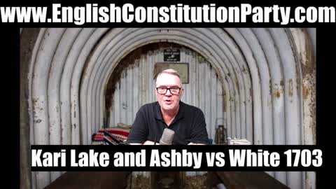 Kari Lake, Arizona, Ashby vs White 1703/4 and why it matters!