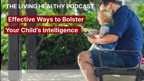 Effective Ways to Bolster Your Child’s Intelligence