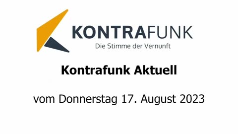 Kontrafunk Aktuell vom Donnerstag 17. August 2023