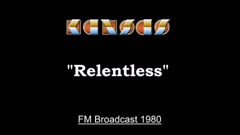 Kansas - Relentless (Live in Chicago, Illinois 1980) FM Broadcast