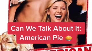 Can We Talk About It: American Pie 🥧