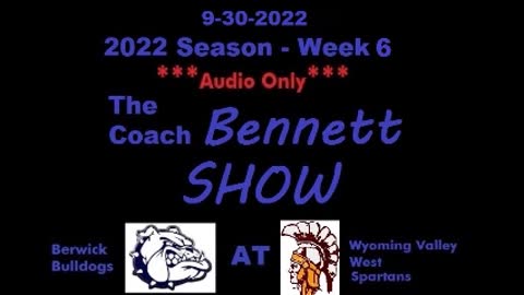 9-30-2022 - ***AUDIO ONLY*** - The Coach Bennett Show - 2022 Season Week 6