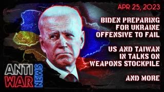 Biden Preparing for Ukraine Offensive to Fail, US and Taiwan in Talks on Weapons Stockpile, and More