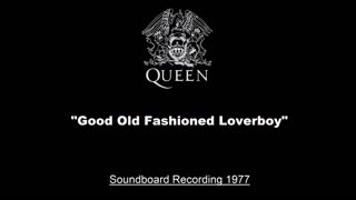 Queen - Good Old Fashioned Loverboy (Live in London 1977) Soundboard