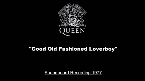 Queen - Good Old Fashioned Loverboy (Live in London 1977) Soundboard