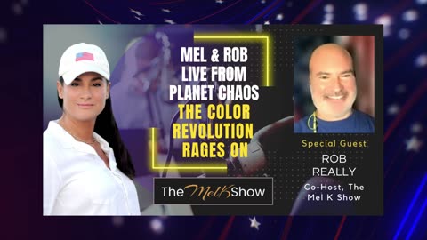 Mel & Rob Live from Planet Chaos - The Color Revolution Rages On