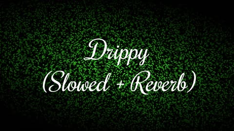Dreepy (Slowed + Reverb)