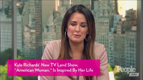 Kyle Richards Opens Up About 'American Woman' Show Inspired By Her Life People NOW People