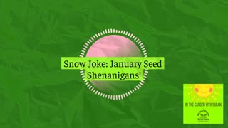 Snow Joke: January Seed Shenanigans!- Episode 5
