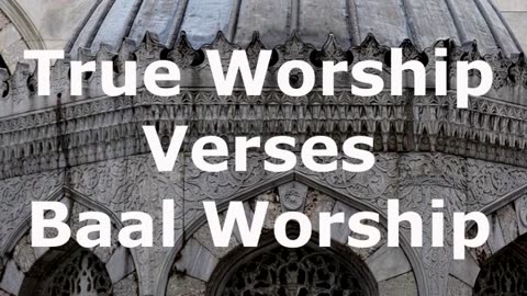 True Worship Verses Baal Worship | Robby Dickerson
