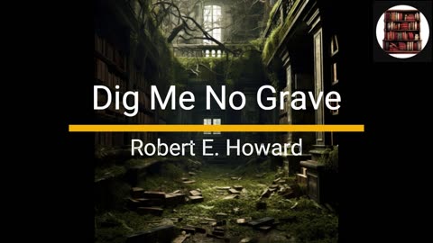 Dig Me No Grave - Robert E. Howard