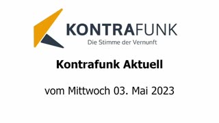 Kontrafunk Aktuell vom Mittwoch 3. Mai 2023