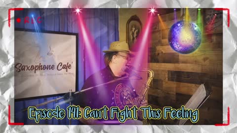 Mr Mack’s Saxophone Cafe’ - Episode 141 - Can’t Fight This Feeling