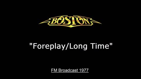 Boston - Foreplay Long Time (Live in Long Beach, California 1977) FM Broadcast