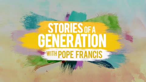Stories Of A Generation with Pope Francis Official Trailer Netflix