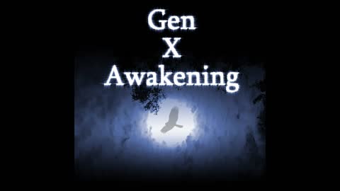 Gen X Awakening 8 - Time on my hands