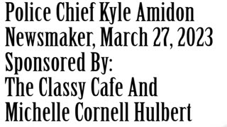 Wlea Newsmaker, March 27, 2023, Canisteo Police Chief Kyle Amidon