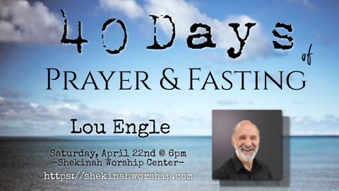 40 Days of Prayer & Fasting - Lou Engle at Shekinah Worship Center