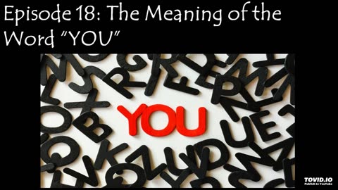 Episode 18: The Meaning of the Word "YOU"