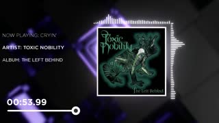 Toxic Nobility - Cryin' | Music Visualizer