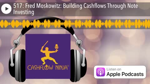 Fred Moskowitz Shares Building Cashflows Through Note Investing