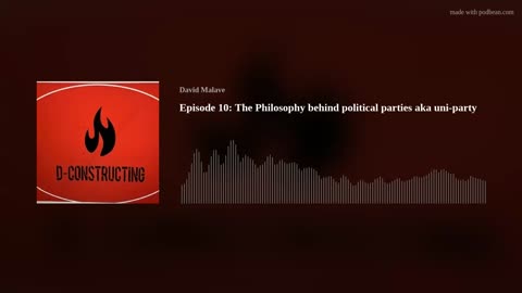 Episode 10: The Philosophy behind political parties aka uni-party