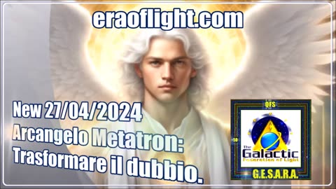 New 27/04/2024 Arcangelo Metatron: Trasformare il dubbio.