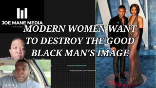 Modern Women Want To Ruin A Good Man's Image