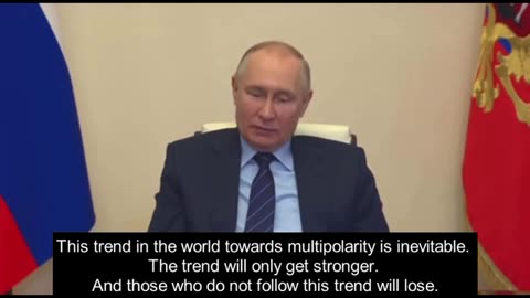 Vladimir Putin "This trend in the world towards MULTIpolarity is inevitable"