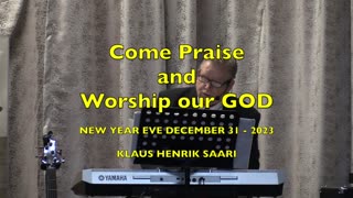 Come Praise and Worship Our God - New Year Eve Dec 31 - 2023 - K H Saari.