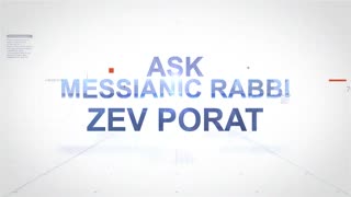 Answers to YOUR questions! Messianic Rabbi Zev Porat